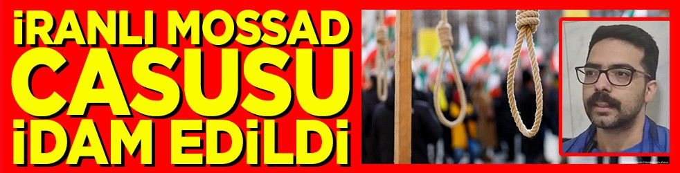 İranlı Mossad casusu idam edildi
