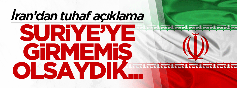 İranlı yetkili: Eğer biz Suriye'ye girmemiş olsaydık...