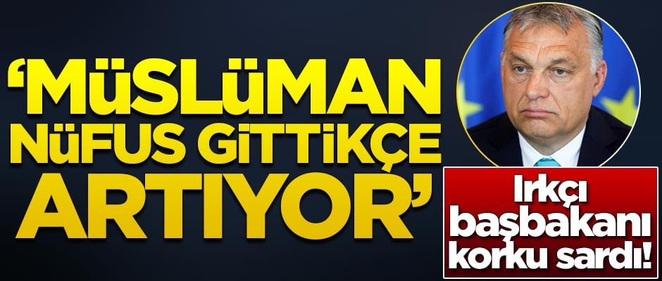 Irkçı başbakanı korku sardı: Müslüman nüfus gittikçe artıyor
