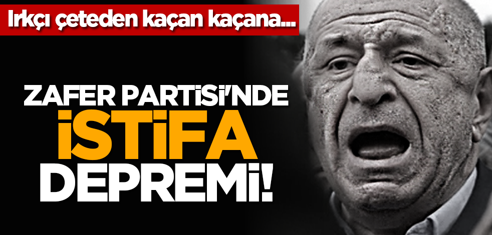 Irkçı çeteden kaçan kaçana... Zafer Partisi'nde istifa depremi!