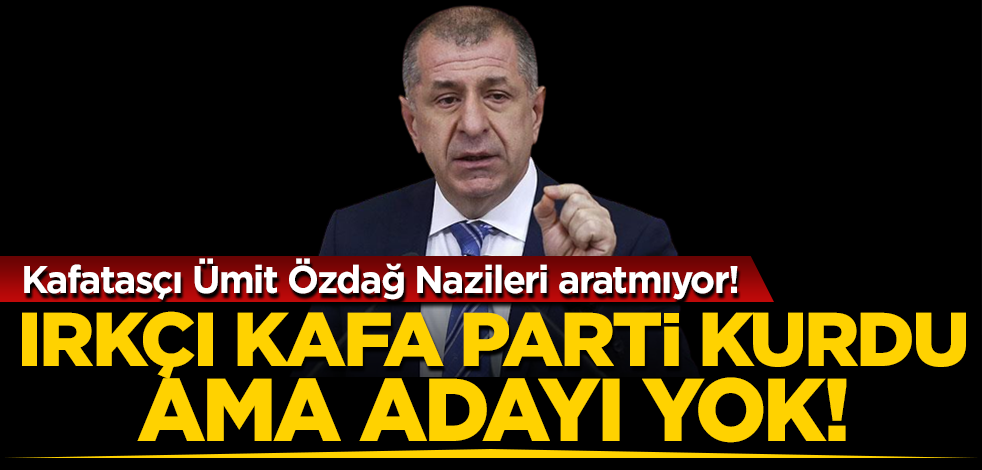 Irkçı kafa, parti kurdu, ama adayı yok!