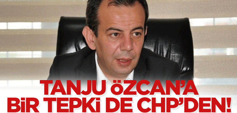 Irkçı Tanju Özcan'a bir tepki de CHP Bolu İl Başkanı'ndan
