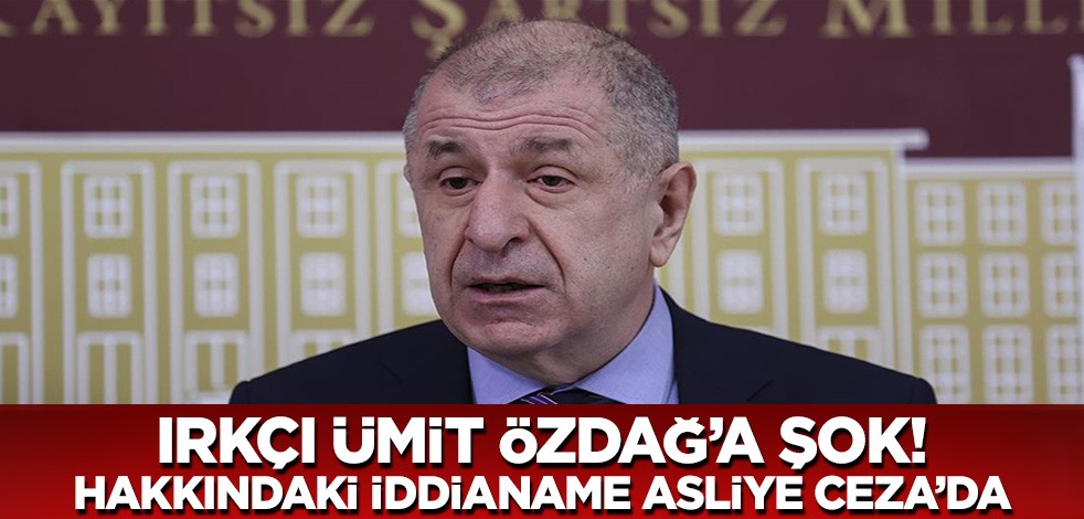 Irkçı Ümit Özdağ'a şok! 7 yıla kadar hapsi isteniyor