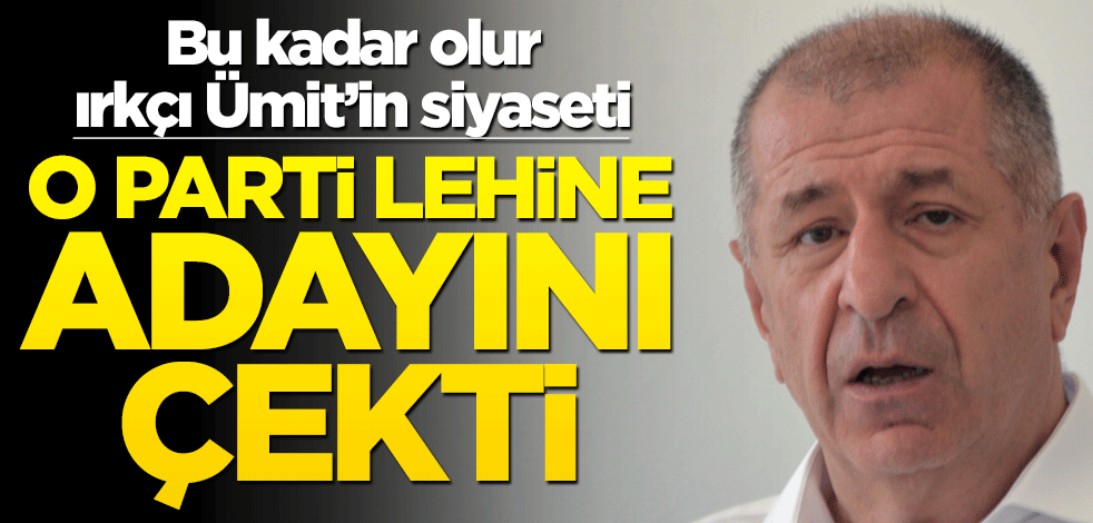 Irkçı Ümit’in siyaseti bu kadar olur… O parti lehine adaylıktan çekildi!