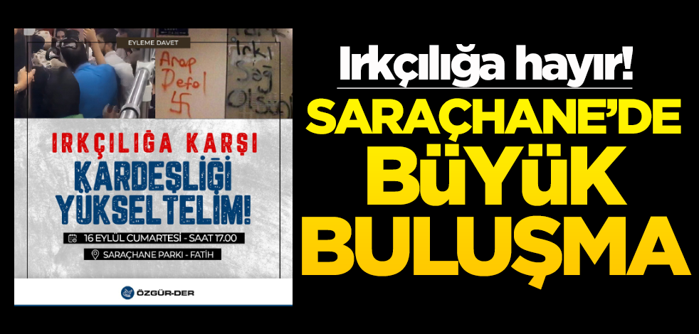 Irkçılığa hayır! Saraçhane’de büyük buluşma