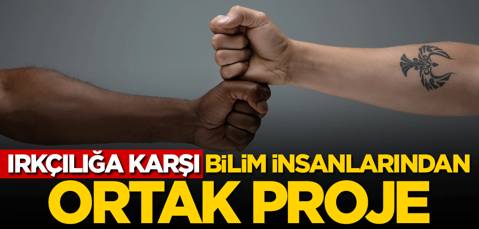 Irkçılığa karşı bilim insanlarından ortak proje
