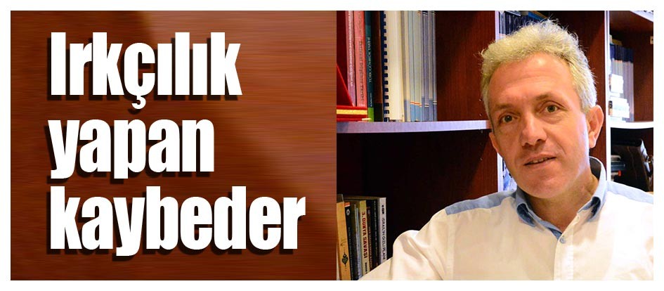 Irkçılık yapan kaybeder