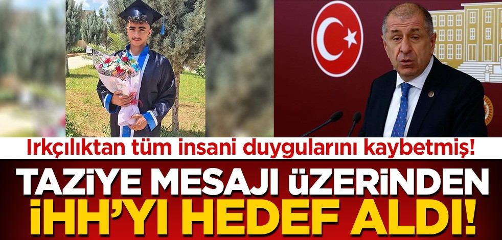 Irkçılıktan tüm insani duygularını kaybeden Ümit Özdağ bu sefer de İHH'yı hedef aldı!