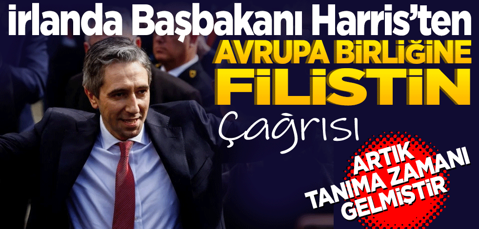 İrlanda Başbakanı Harris’ten AB’ye çağrı! Filistin’i tanıma zamanı gelmiştir