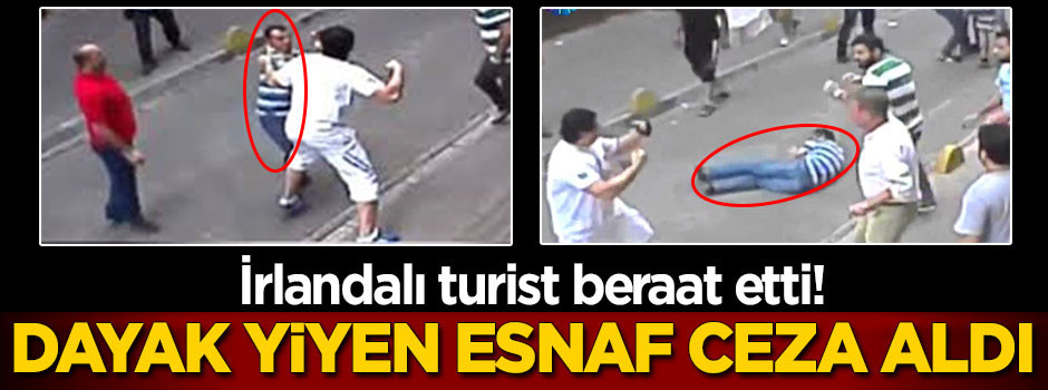 İrlandalı turist beraat etti! Dayak yiyen esnaf 3 yıl ceza aldı