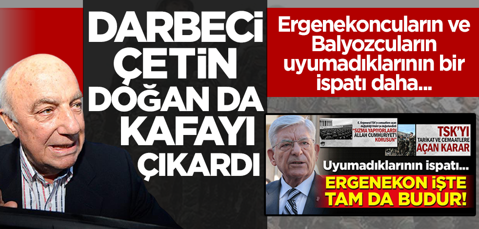 'İrtica' maddesi telaşlandırdı! Darbeci Çetin Doğan da kafayı çıkardı!