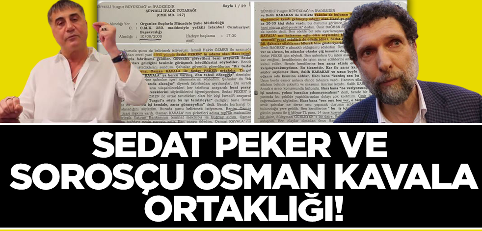İş adamı Turgut Büyükdağ'ın ifadesi çok konuşulacak: Sedat Peker ve Osman Kavala ortaklığı!