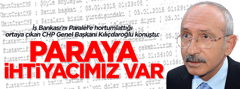 İş Bankası'nı hortumlattığı ortaya çıkan Kılıçdaroğlu konuştu: Paraya ihtiyacımız var