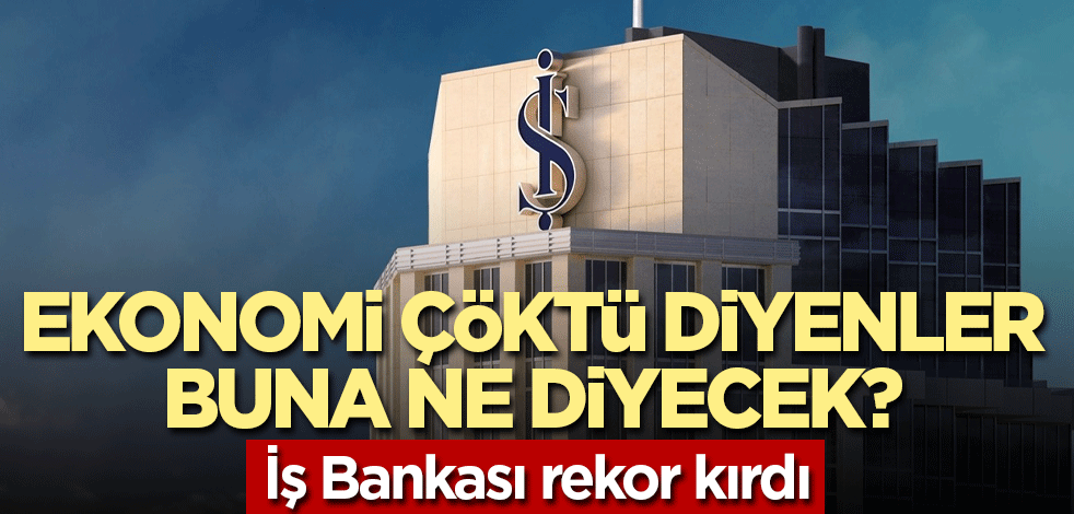 İş Bankası’nın aktif büyüklüğü arttı