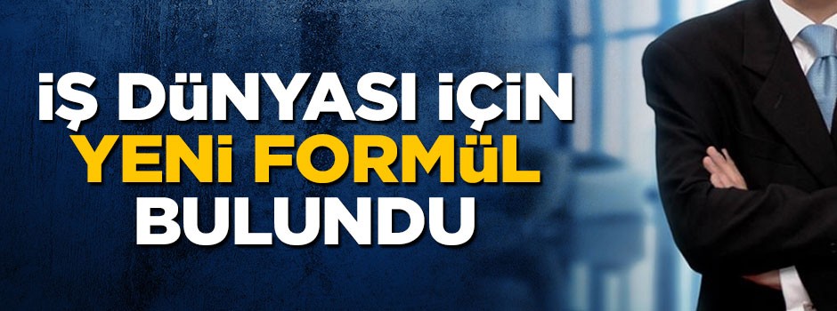 İş dünyası için yeni formül bulundu