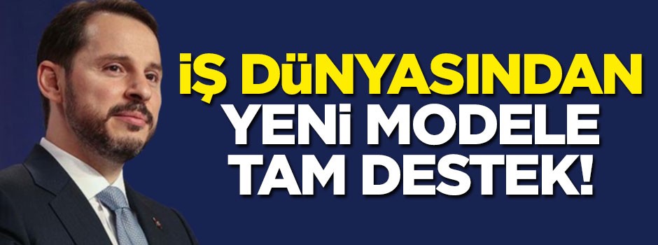 İş dünyasından yeni modele tam destek