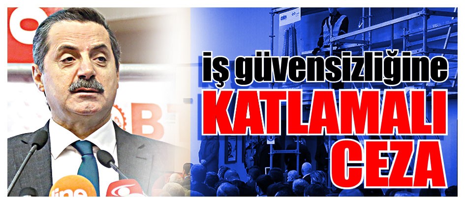 İş güvensizliğine katlamalı ceza