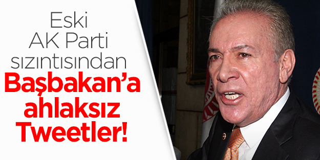 İşbaşaran’dan Başbakan’a ahlaksız Tweetler