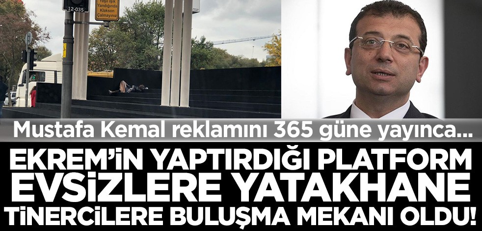 İşbilmez Ekrem İmamoğlu'nun yaptırdığı platform evsizlere yatakhane oldu!