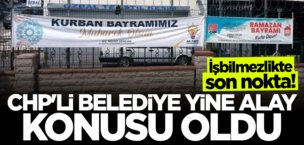 İşbilmezlikte son nokta! CHP'li belediyeden bir skandal daha