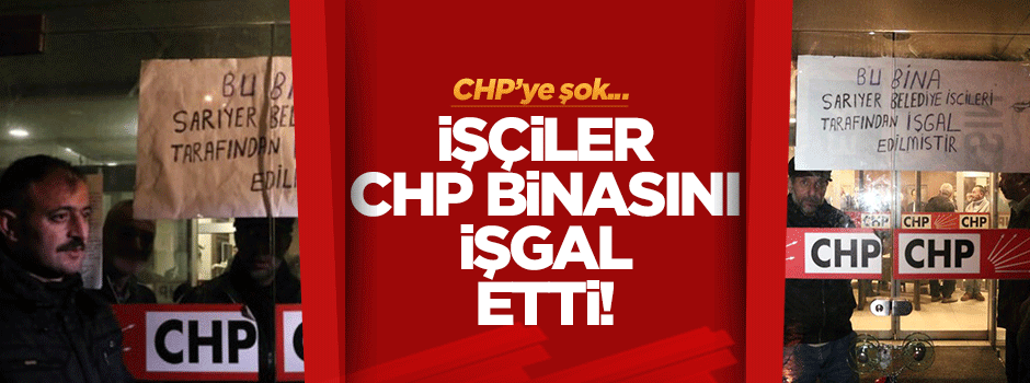 İşçiler CHP binasını işgal etti