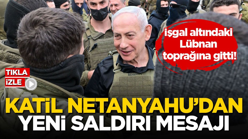 İşgal altındaki Lübnan toprağına gitti! Katil Netanyahu’dan yeni saldırı mesajı