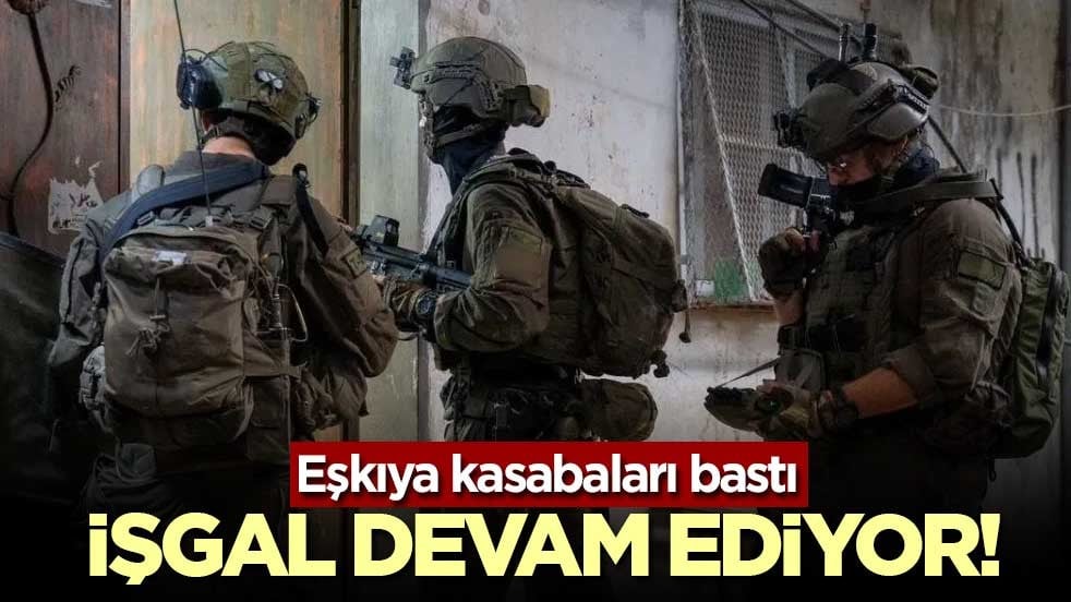 İşgal devam ediyor! Eşkıya kasabaları bastı