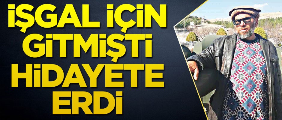 İşgal için gitmişti hidayete erdi