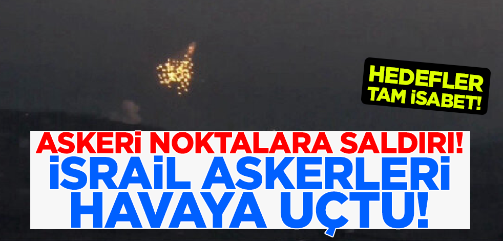 İşgalci askerler havaya uçtu! İsrail askeri noktalarına saldırı: Hedefler tam isabet!