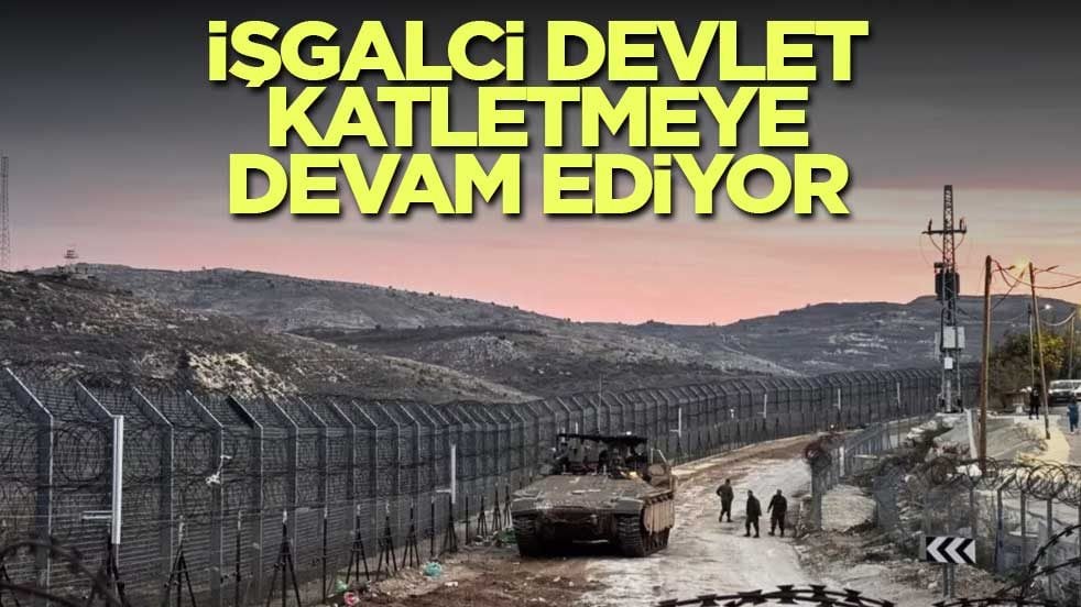 İşgalci devlet katletmeye devam ediyor