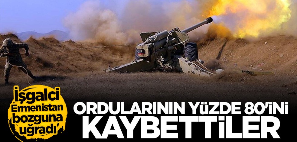 İşgalci Ermenistan ordusunun yüzde 80'i yok oldu