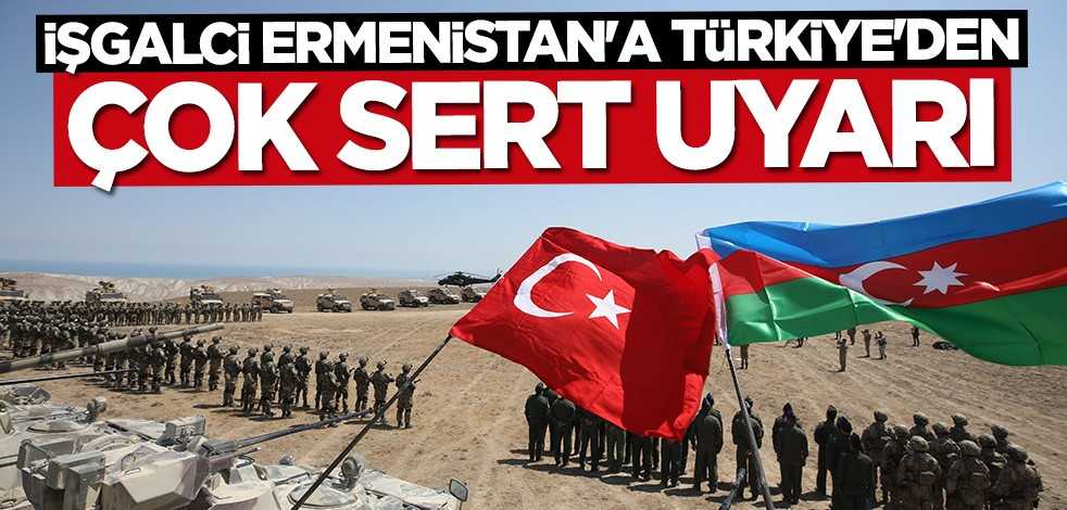 İşgalci Ermenistan'a Türkiye'den çok sert uyarı: Bölgeyi derhal terk edin