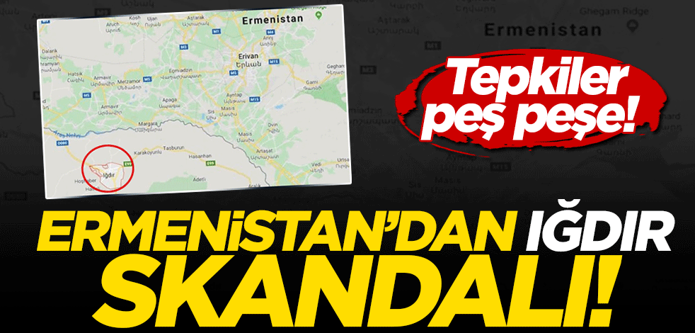 İşgalci Ermenistan'dan Iğdır skandalına büyük tepki!