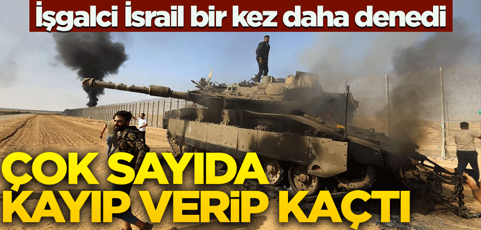 İşgalci İsrail bir kez daha denedi! Çok sayıda kayıp verip kaçtı