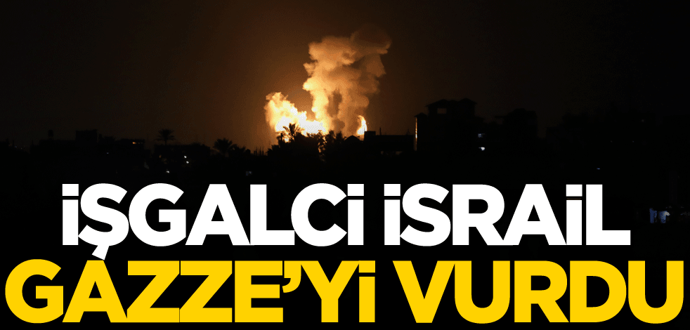 İşgalci İsrail, Gazze'yi vurdu