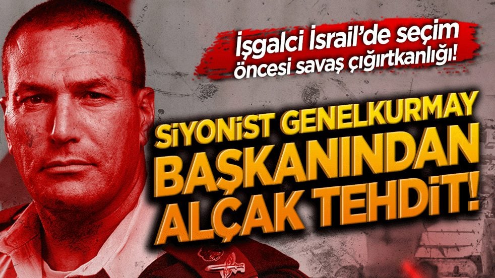 İşgalci İsrail’de seçim öncesi savaş çığırtkanlığı! Siyonist genelkurmay başkanından alçak tehdit!