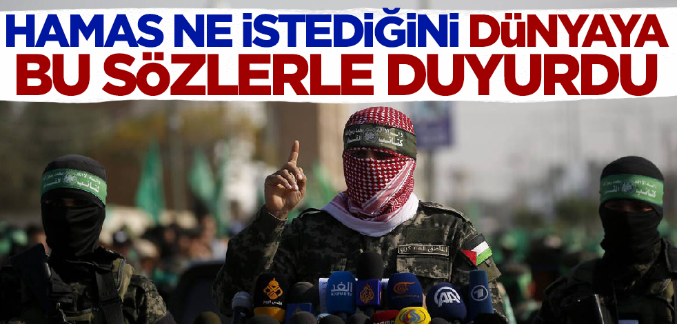 İşgalci İsrail'e savaş açan Hamas ne istediğini dünyaya duyurdu!
