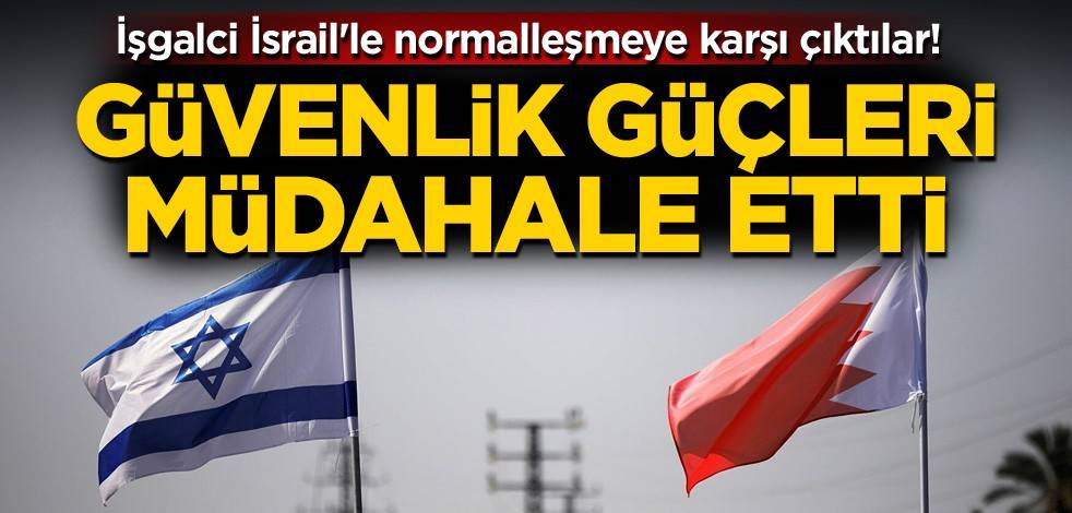 İşgalci İsrail'le normalleşmeye karşı çıktılar! Güvenlik güçleri müdahale etti