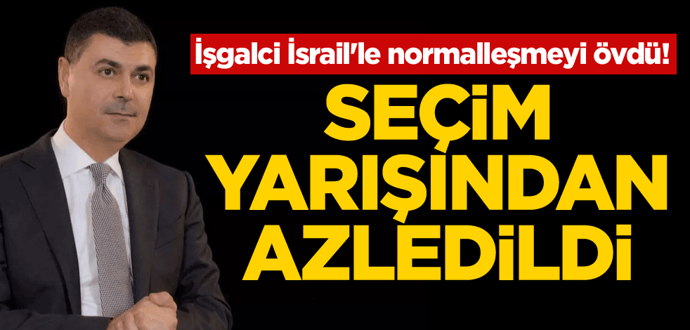 İşgalci İsrail'le normalleşmeyi övdü! Seçim yarışından azledildi