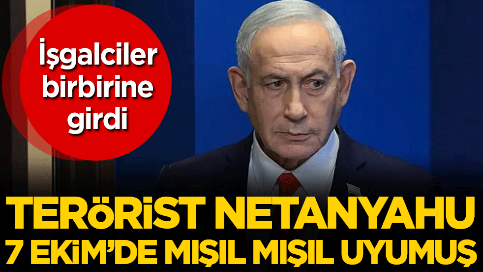 İşgalciler birbirine girdi: Terörist Netanyahu 7 Ekim'de mışıl mışıl uyumuş!
