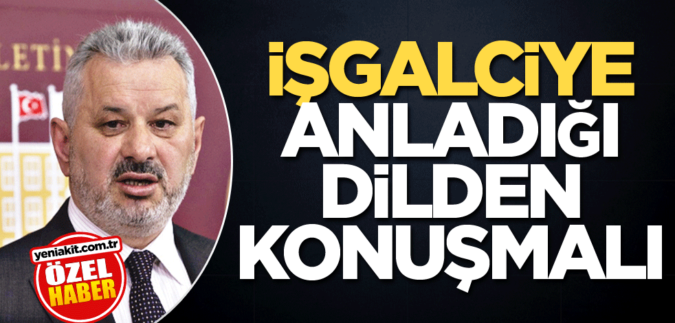 İşgalciye anladığı dilden konuşmalı