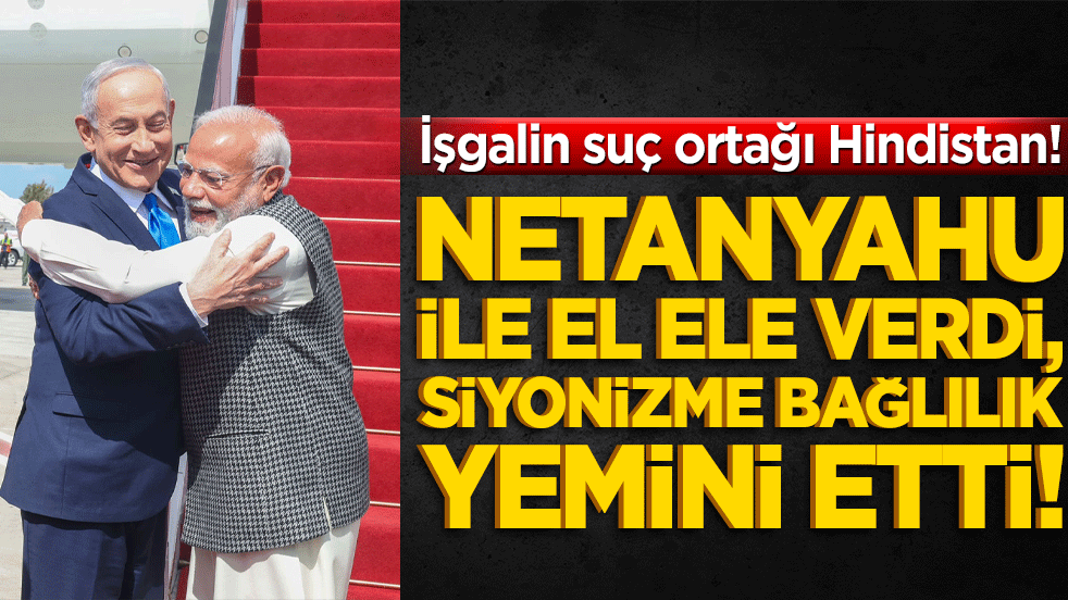 İşgalin suç ortağı Hindistan! Modi katil Netanyahu ile el ele verdi, siyonizme bağlılık yemini etti!