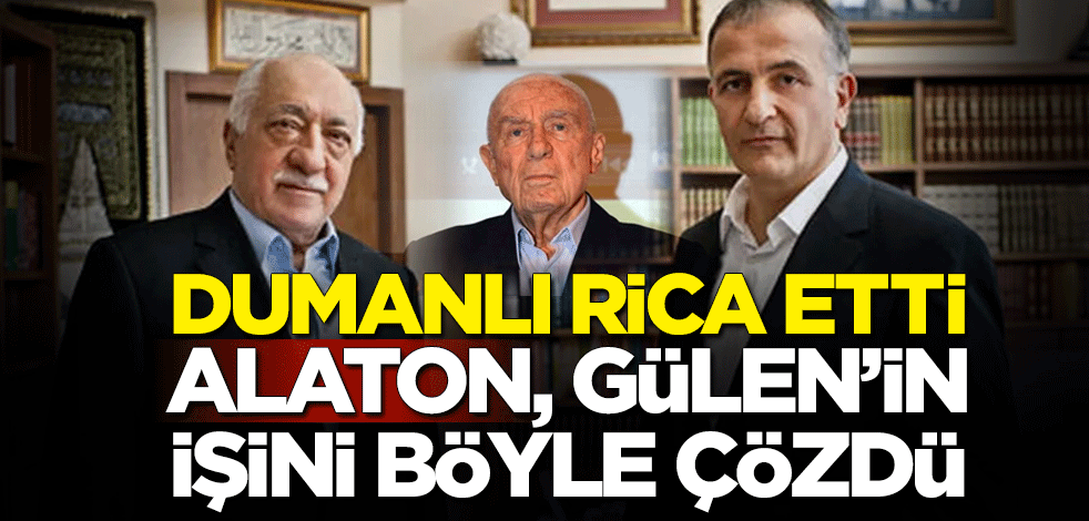 İshak Alaton, Ekrem Dumanlı'nın ricası üzeri Fetullah Gülen'in işini böyle çözdü