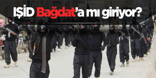 IŞİD Bağdat'a ilerliyor