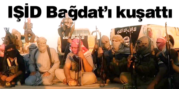 IŞİD Bağdat’ı kuşattı
