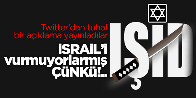 IŞİD İsrail'i vurmuyormuş, çünkü...