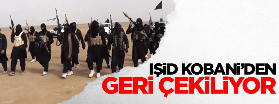 'IŞİD Kobani'den geri çekiliyor' iddiası
