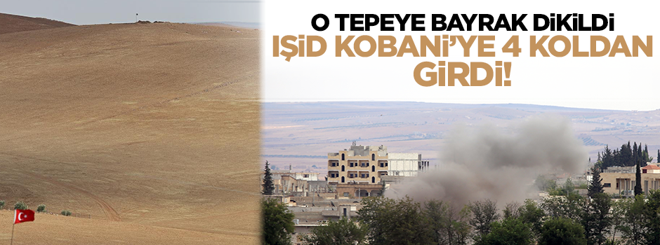 IŞİD Kobani'nin Zorava tepesine bayrak dikti