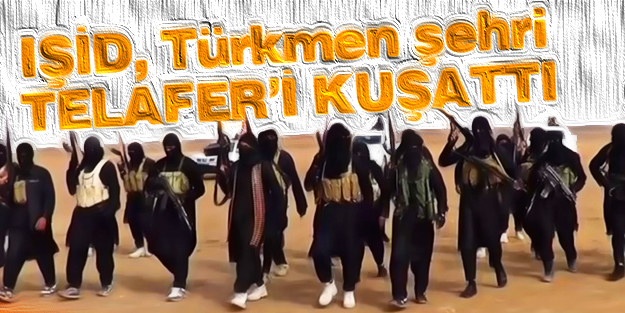 IŞİD, Türkmen şehri Telafer’i kuşattı