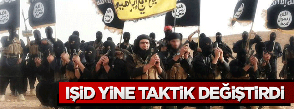 IŞİD yine taktik değiştirdi